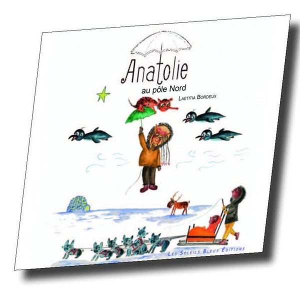 Anatolie au pôle Nord. Laëtitia Bordeux